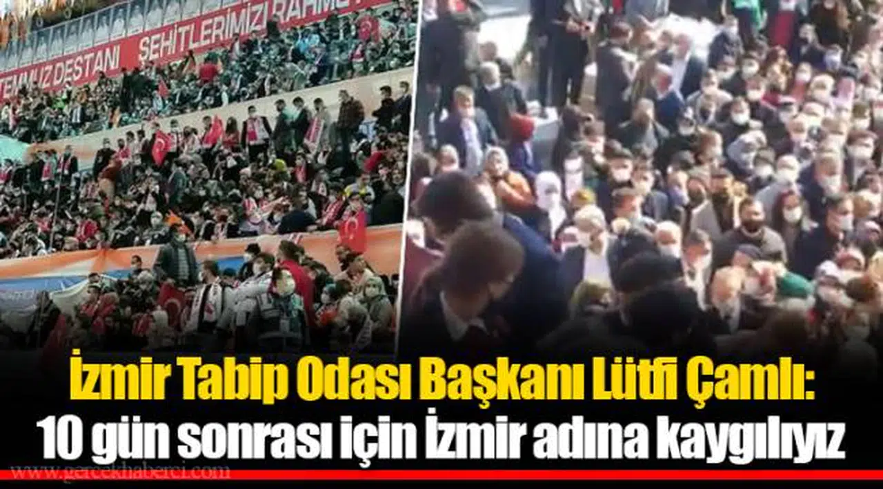 İzmir Tabip Odası Başkanı Lütfi Çamlı: 10 gün sonrası için İzmir adına kaygılıyız