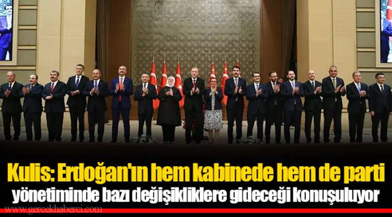 Kulis: Erdoğan'ın hem kabinede hem de parti yönetiminde bazı değişikliklere gideceği konuşuluyor