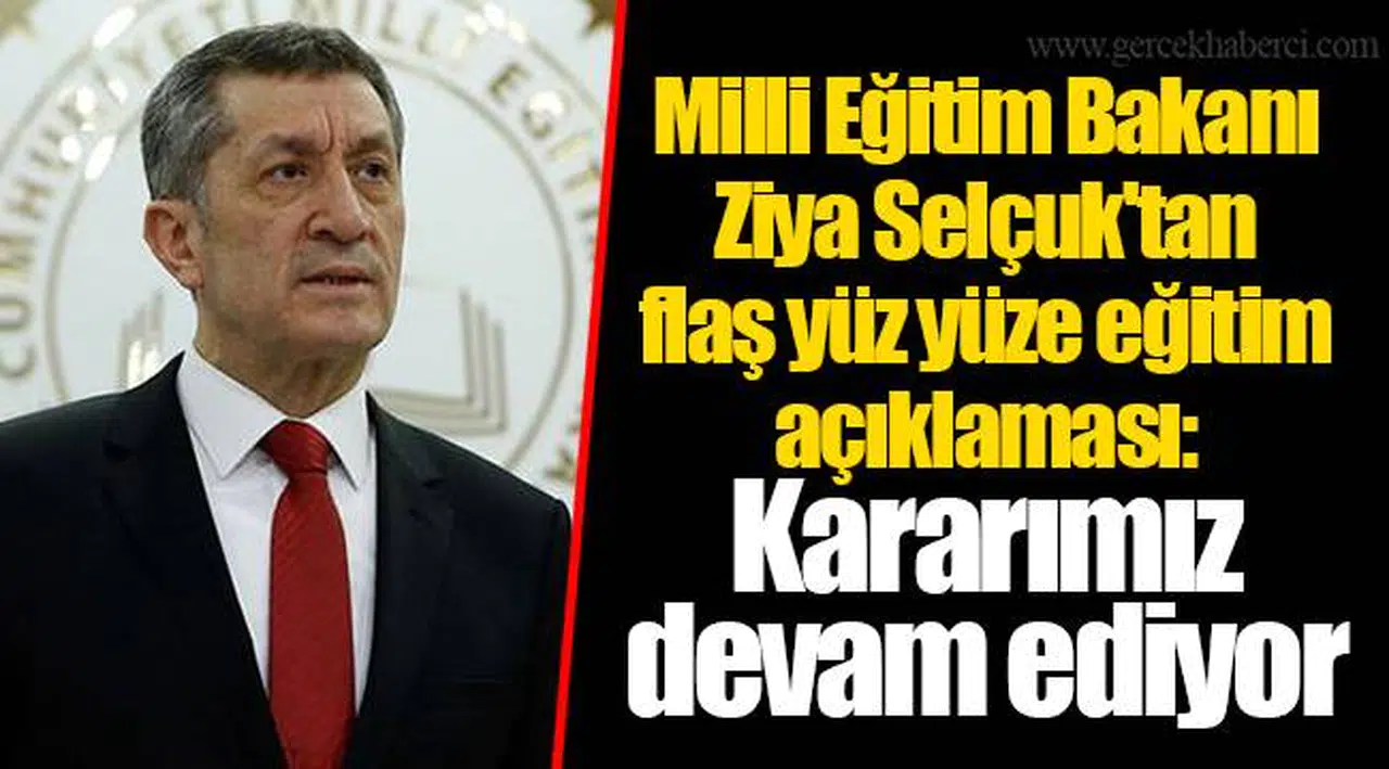 Milli Eğitim Bakanı Ziya Selçuk'tan flaş yüz yüze eğitim açıklaması: Kararımız devam ediyor