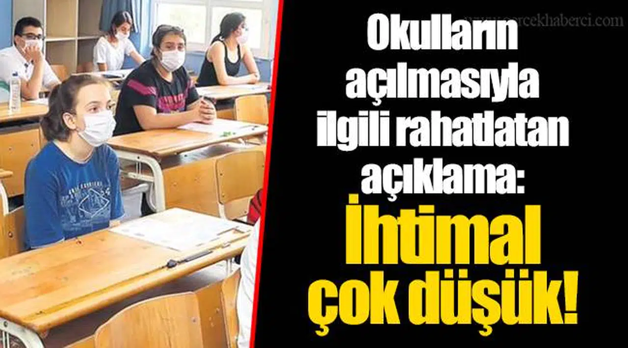 Okulların açılmasıyla ilgili rahatlatan açıklama: İhtimal çok düşük!
