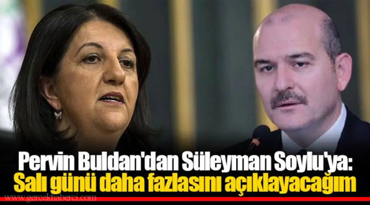 Pervin Buldan'dan Süleyman Soylu'ya: Salı günü daha fazlasını açıklayacağım