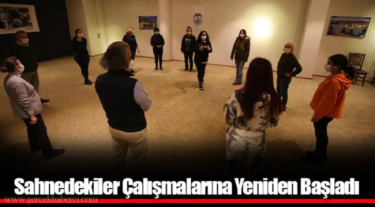​​​​​​​Sahnedekiler Çalışmalarına Yeniden Başladı