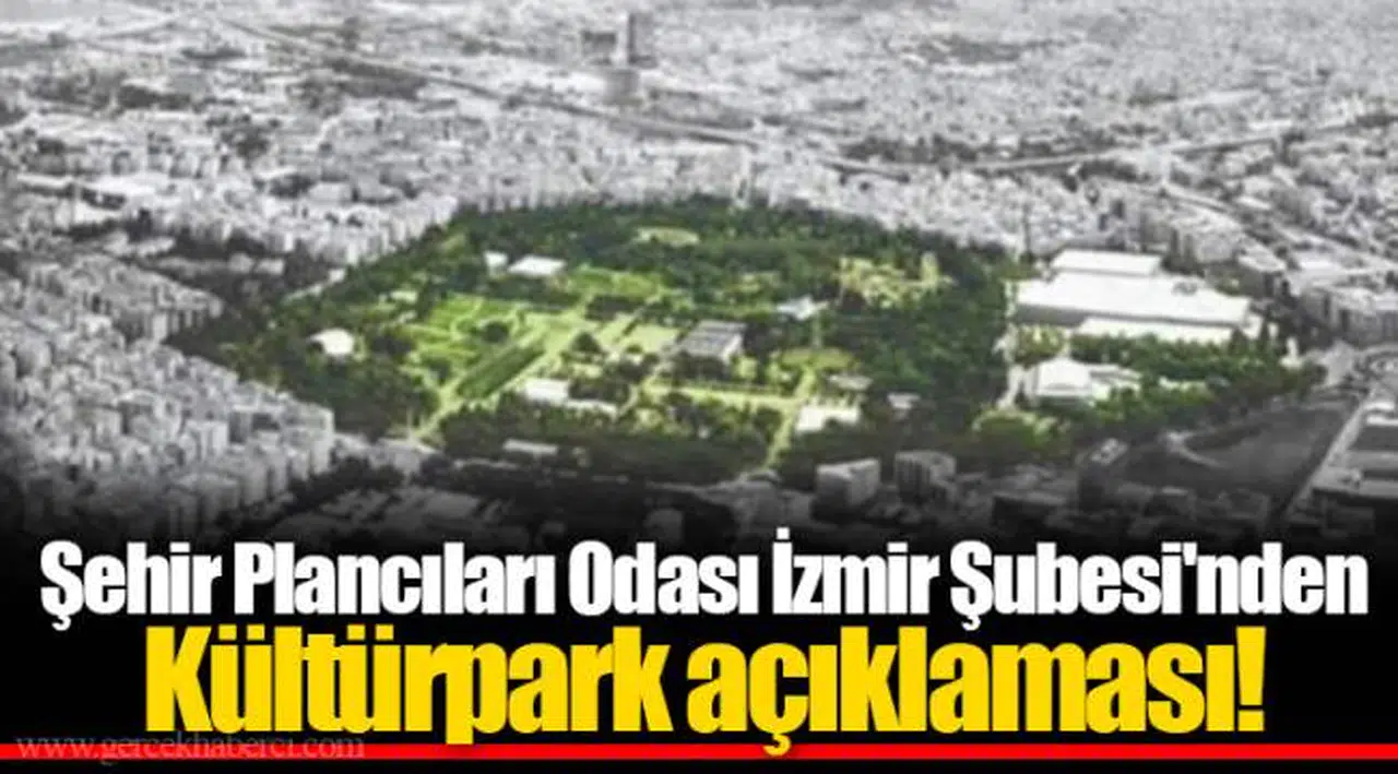 Şehir Plancıları Odası İzmir Şubesi'nden Kültürpark açıklaması!