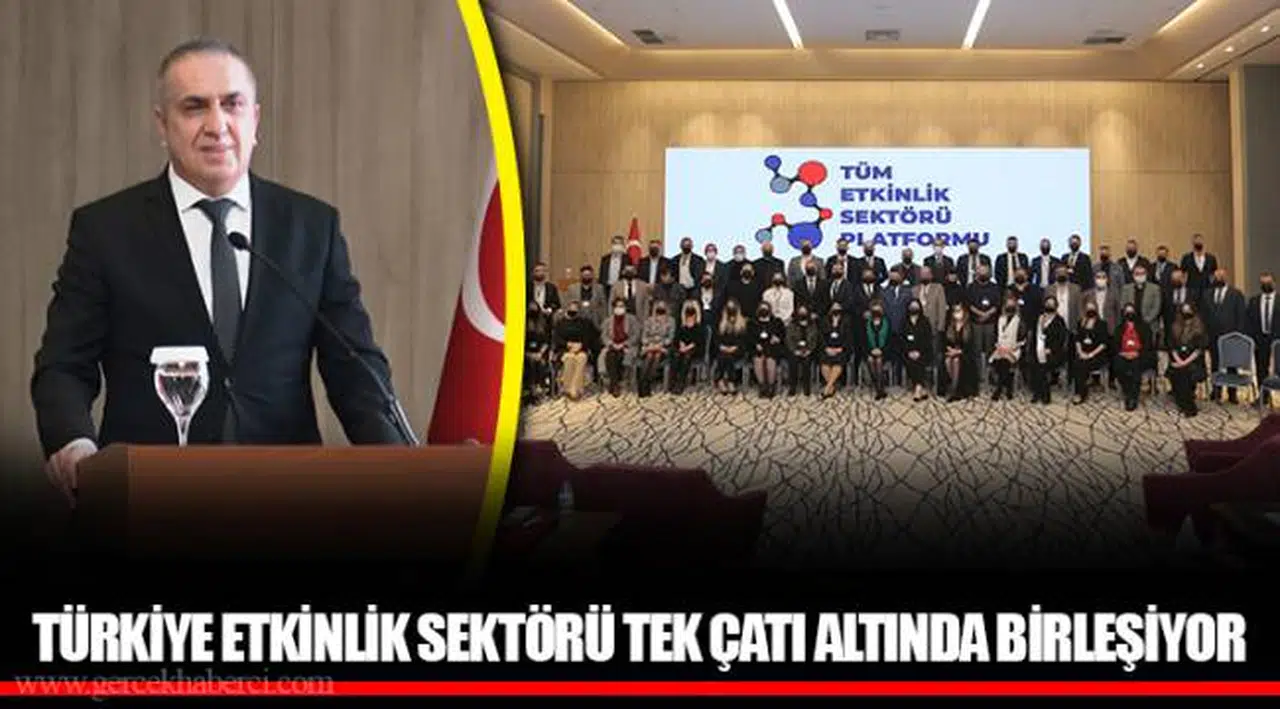 TÜRKİYE ETKİNLİK SEKTÖRÜ TEK ÇATI ALTINDA BİRLEŞİYOR