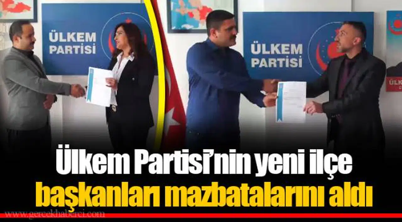 Ülkem Partisi’nin yeni ilçe başkanları mazbatalarını aldı 