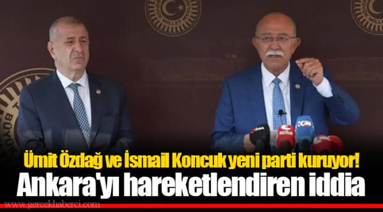 Ümit Özdağ ve İsmail Koncuk yeni parti kuruyor! Ankara'yı hareketlendiren iddia