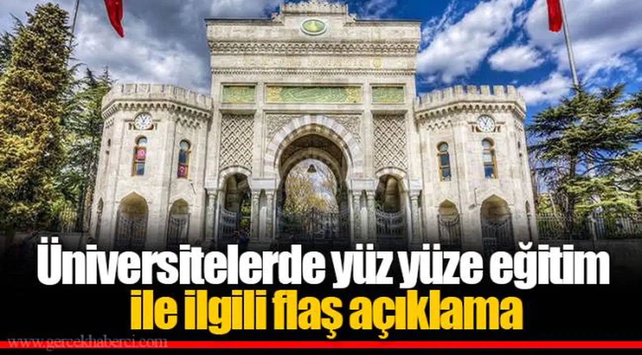 Üniversitelerde yüz yüze eğitim ile ilgili flaş açıklama