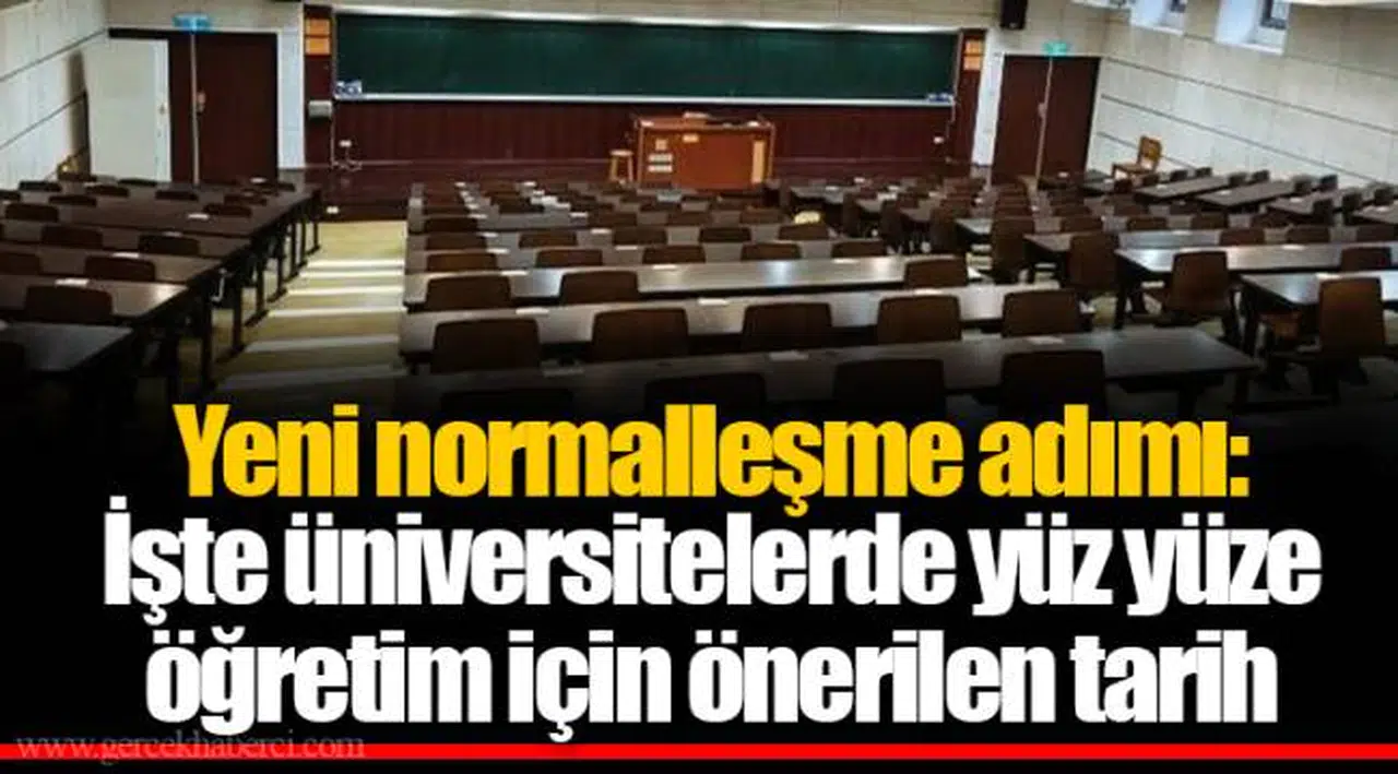 Yeni normalleşme adımı: İşte üniversitelerde yüz yüze öğretim için önerilen tarih