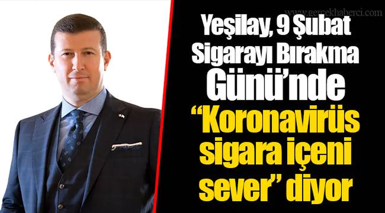 Yeşilay, 9 Şubat Sigarayı Bırakma Günü’nde “Koronavirüs sigara içeni sever” diyor