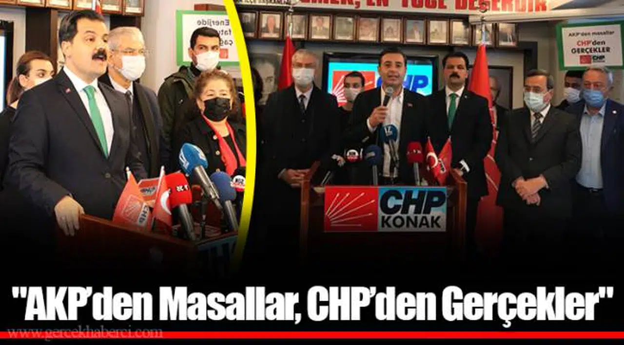 "AKP’den Masallar, CHP’den Gerçekler"