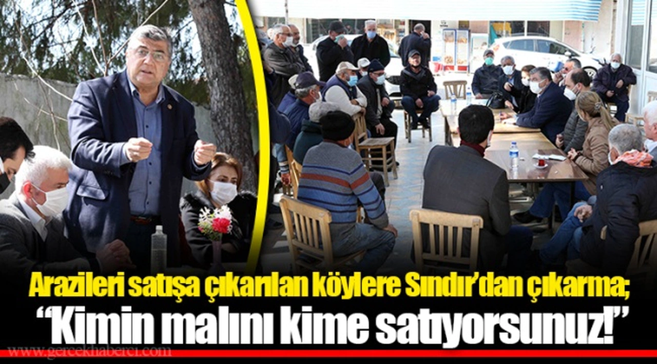 Arazileri satışa çıkarılan köylere Sındır’dan çıkarma; “Kimin malını kime satıyorsunuz!”