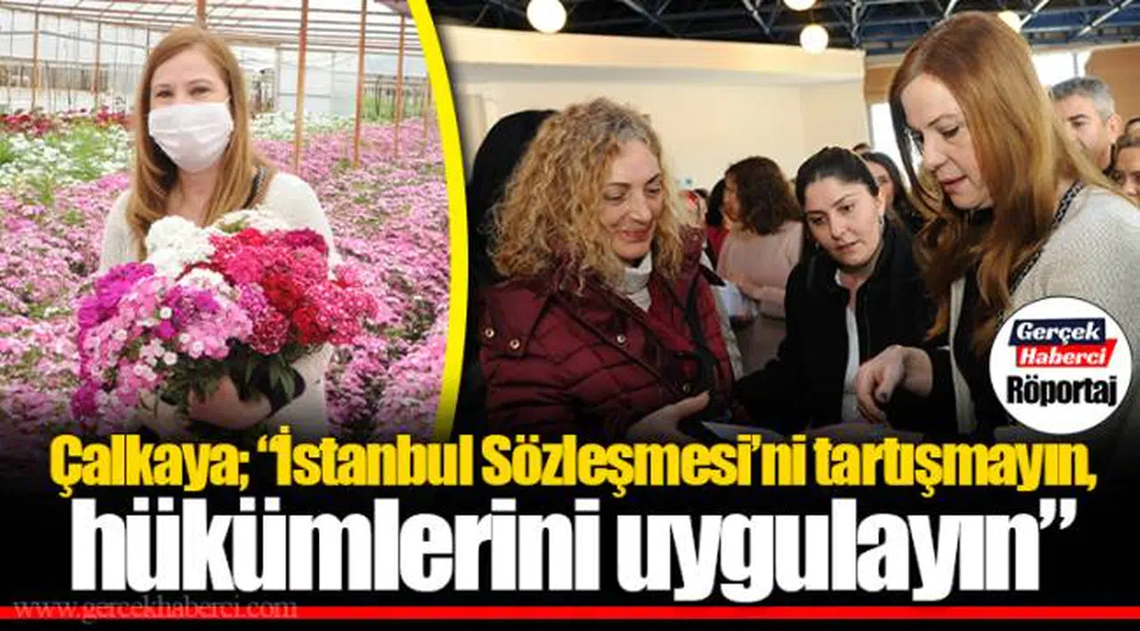 Çalkaya; “İstanbul Sözleşmesi’ni tartışmayın, hükümlerini uygulayın”