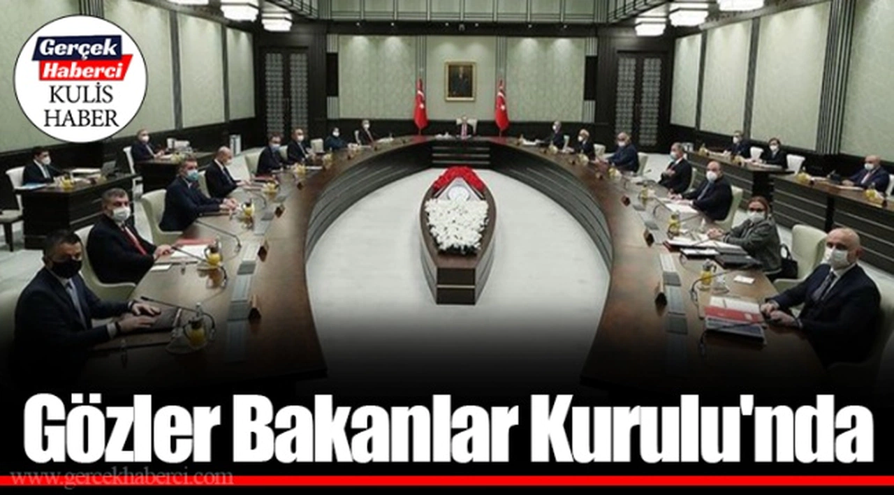 Gözler Bakanlar Kurulu'nda