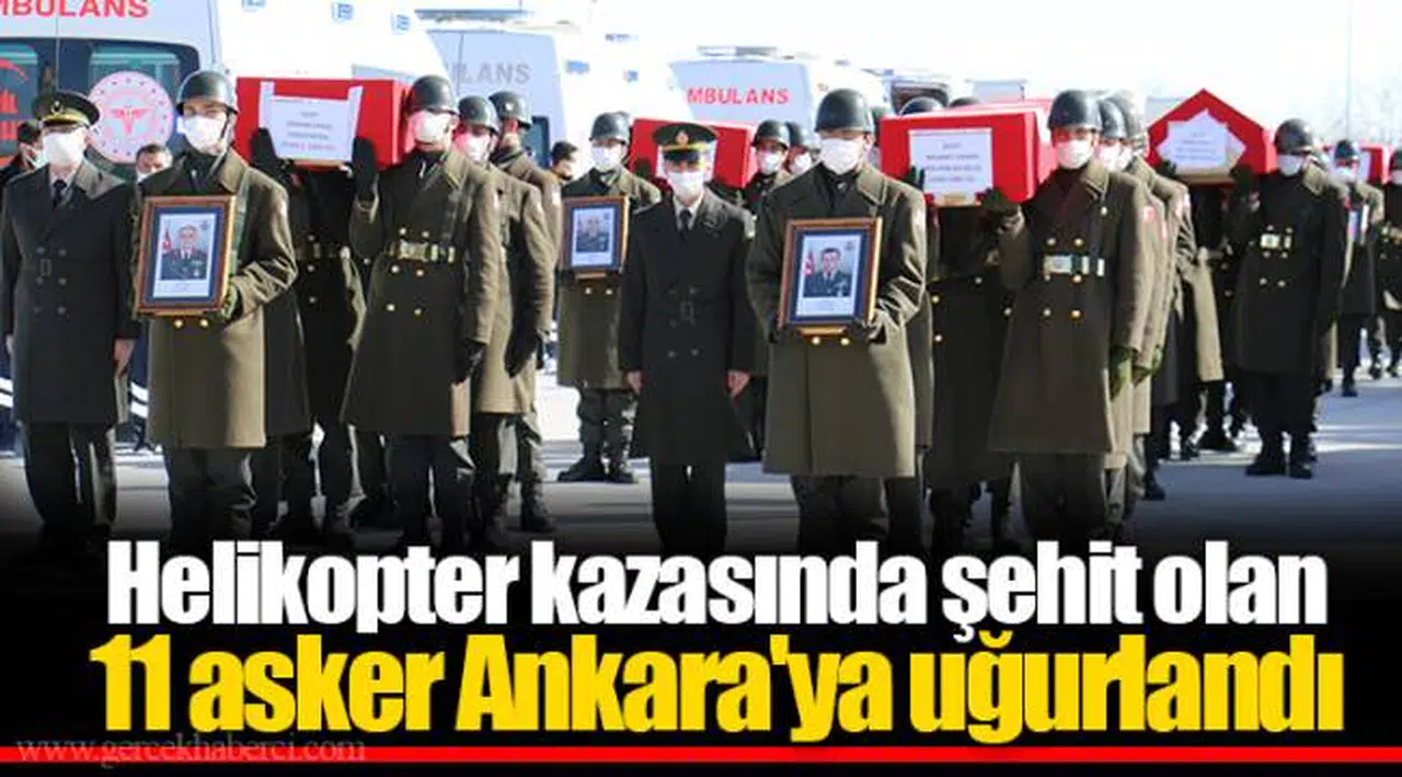 Helikopter kazasında şehit olan 11 asker Ankara'ya uğurlandı