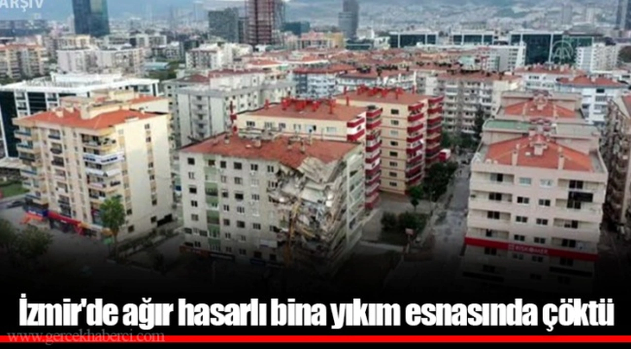 İzmir'de ağır hasarlı bina yıkım esnasında çöktü