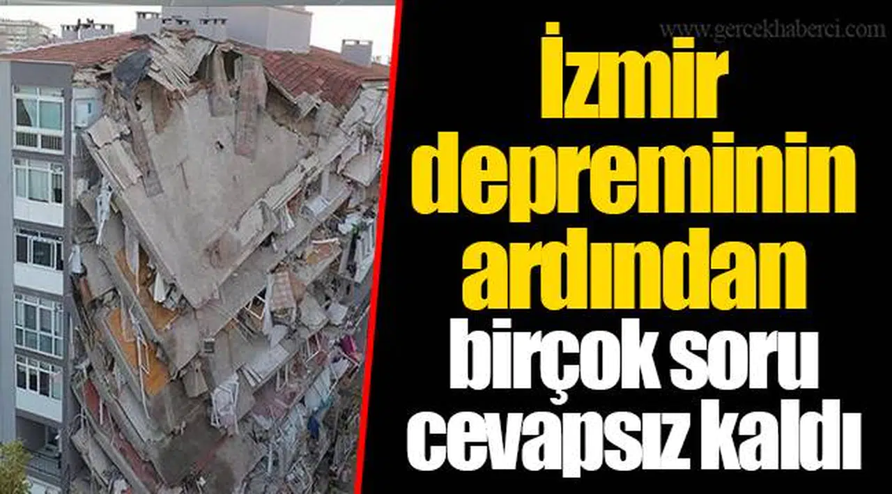 İzmir depreminin ardından birçok soru cevapsız kaldı
