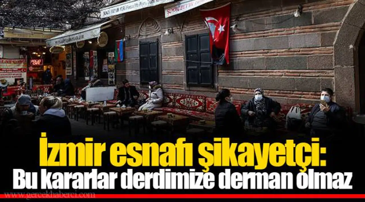 İzmir esnafı şikayetçi: Bu kararlar derdimize derman olmaz