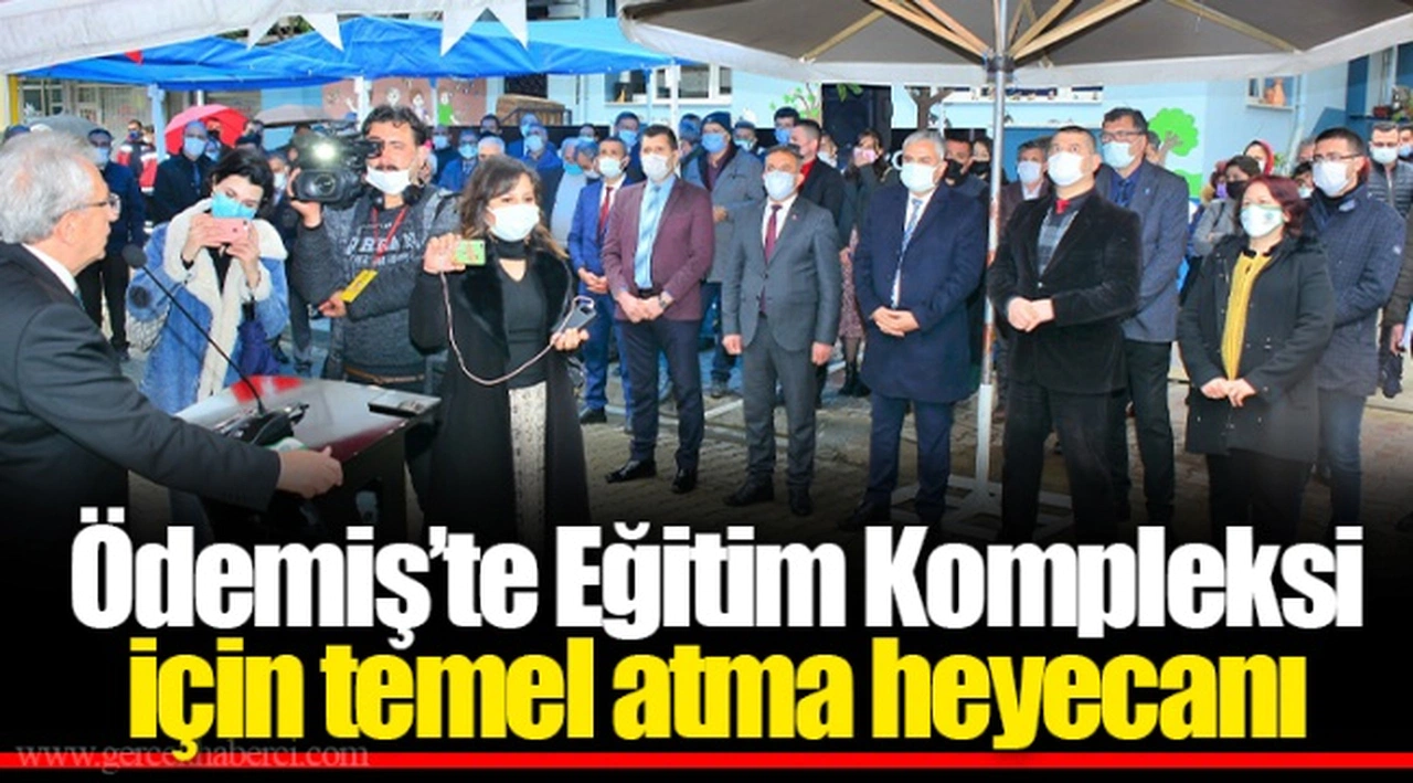Ödemiş’te Eğitim Kompleksi için temel atma heyecanı 