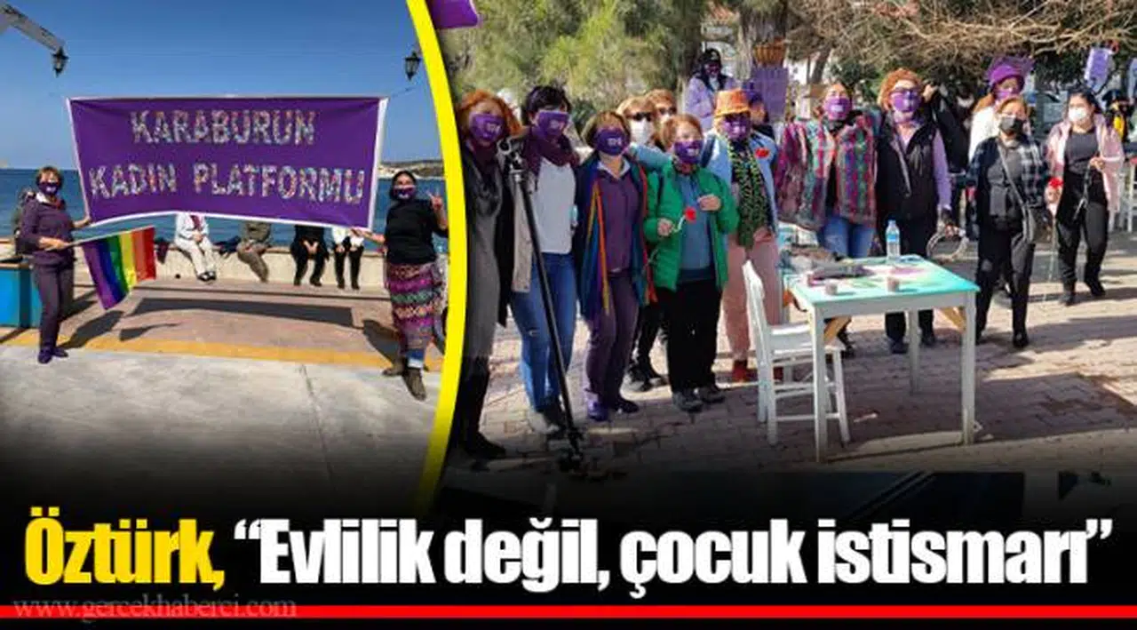 Öztürk, “Evlilik değil, çocuk istismarı”