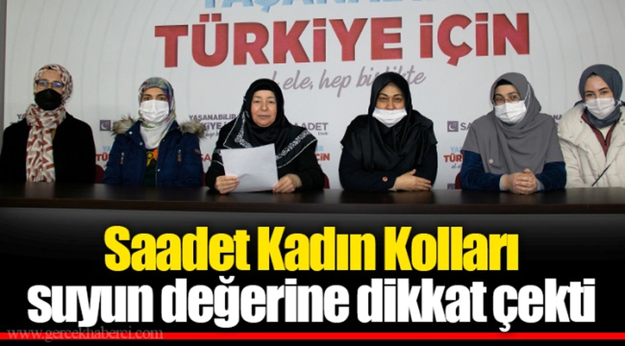 Saadet Kadın Kolları suyun değerine dikkat çekti