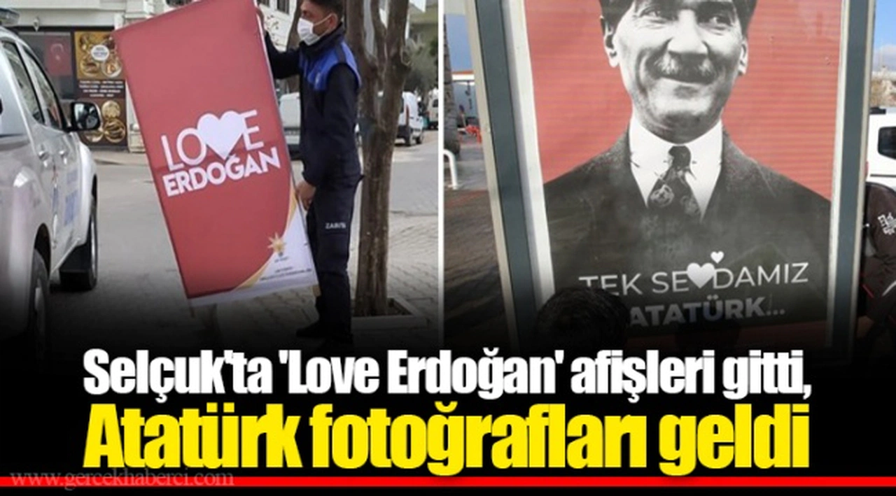 Selçuk'ta 'Love Erdoğan' afişleri gitti, Atatürk fotoğrafları geldi
