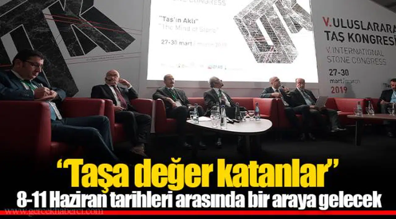 “Taşa değer katanlar”  8-11 Haziran tarihleri arasında bir araya gelecek