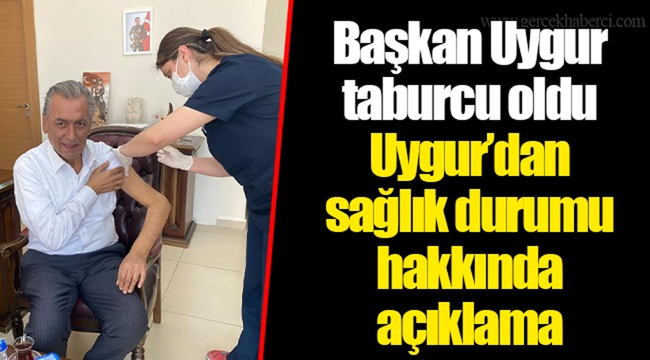 Uygur’dan sağlık durumu hakkında açıklama 