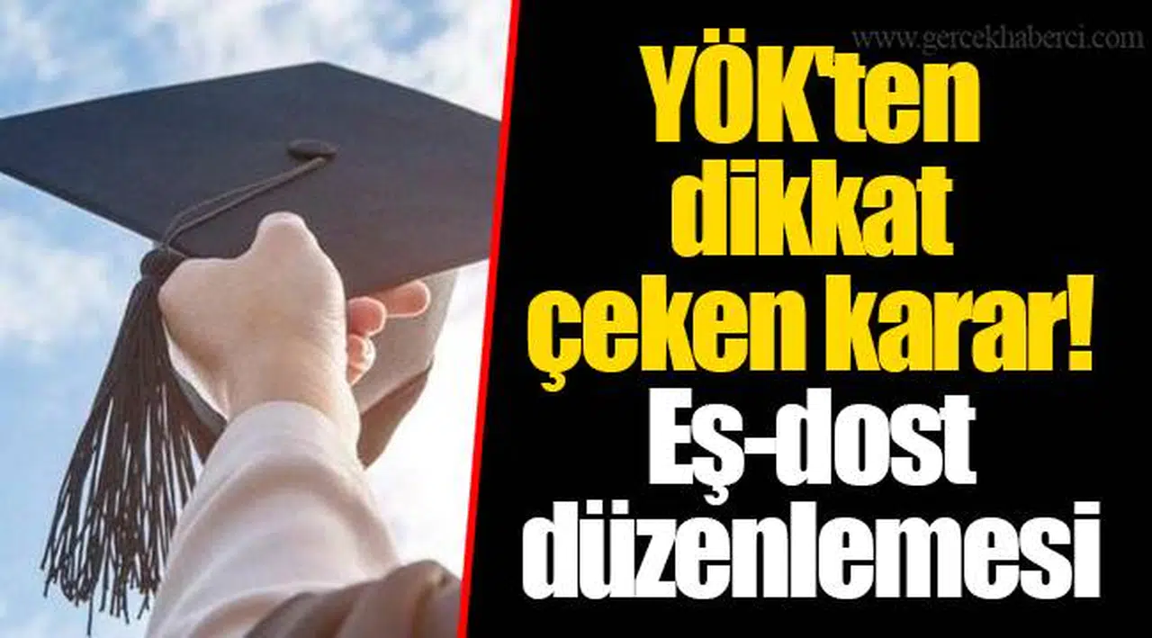 YÖK'ten  dikkat çeken karar! Eş-dost düzenlemesi