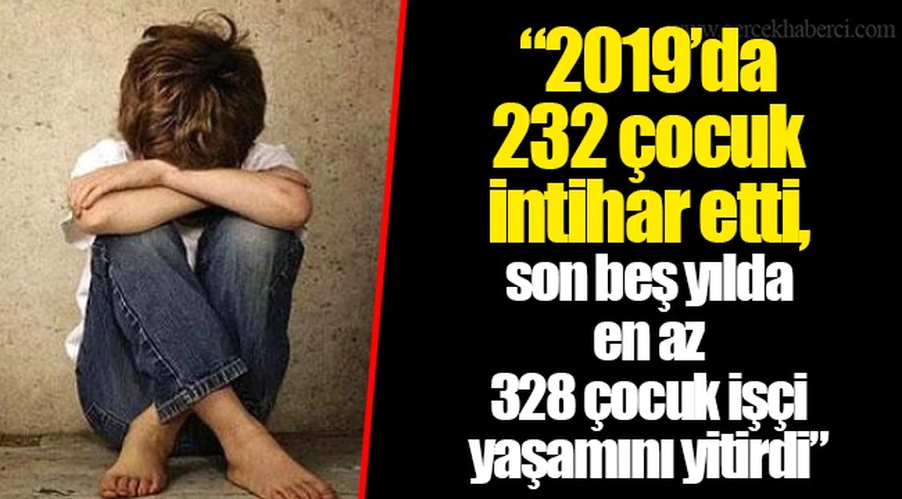 “2019’da 232 çocuk intihar etti, son beş yılda en az 328 çocuk işçi yaşamını yitirdi”