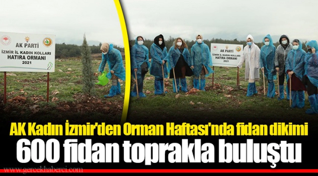 AK Kadın İzmir'den Orman Haftası'nda fidan dikimi
