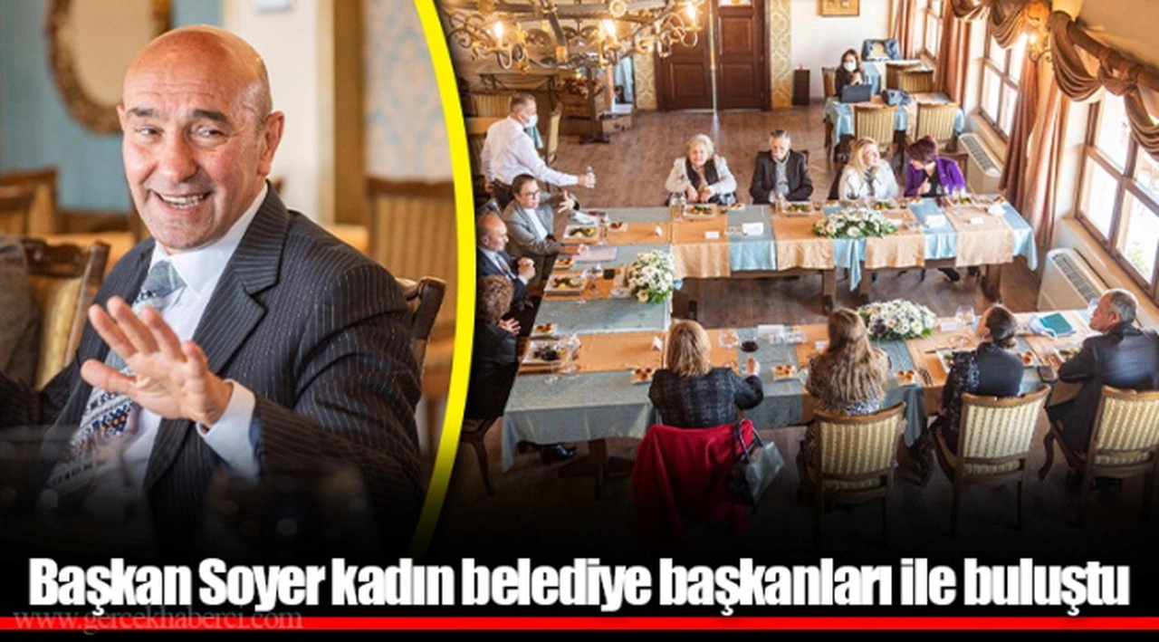 Başkan Soyer kadın belediye başkanları ile buluştu