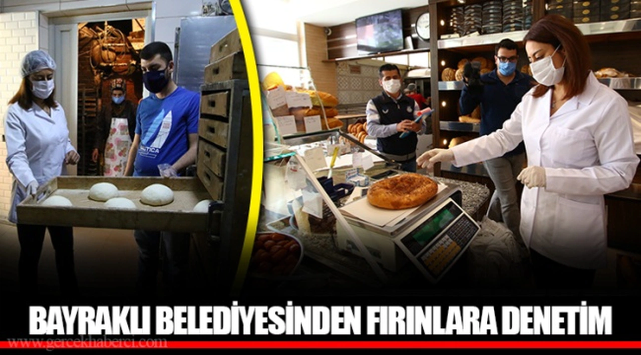 BAYRAKLI BELEDİYESİNDEN FIRINLARA DENETİM