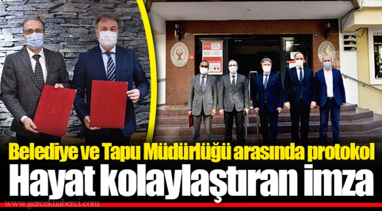 Belediye ve Tapu Müdürlüğü arasında protokol