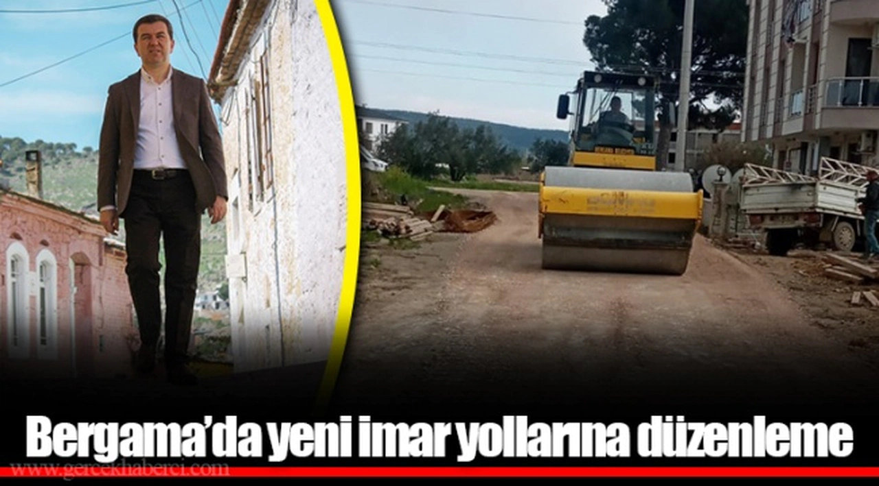Bergama’da yeni imar yollarına düzenleme  