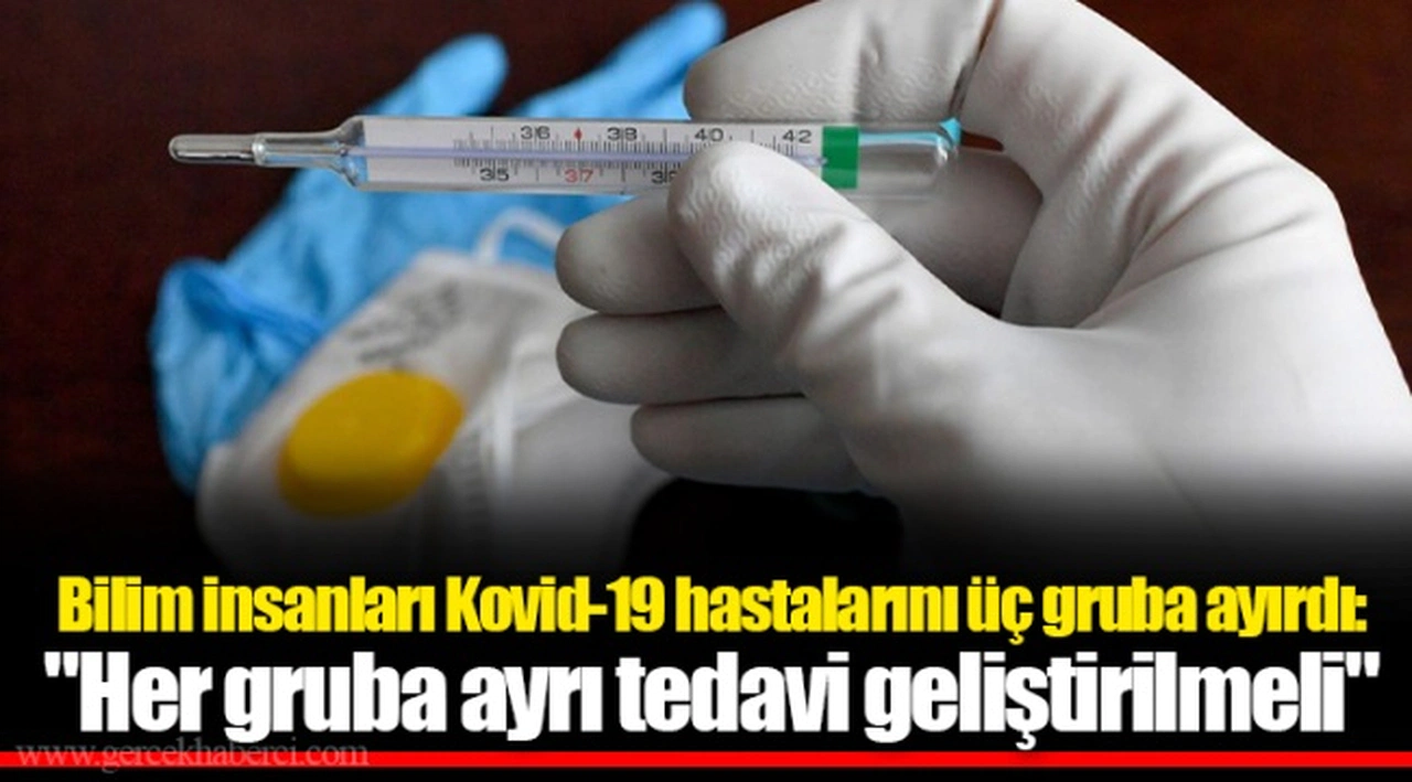 Bilim insanları Kovid-19 hastalarını üç gruba ayırdı: "Her gruba ayrı tedavi geliştirilmeli"