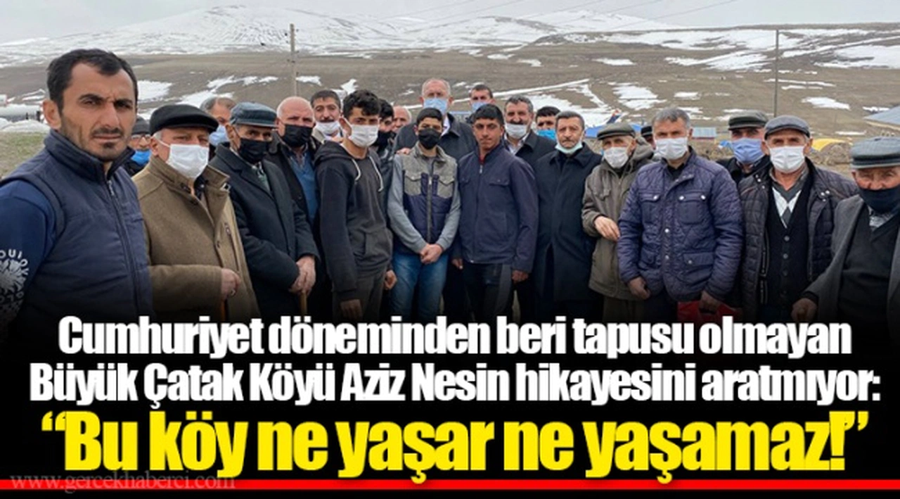 “Bu köy ne yaşar ne yaşamaz!”