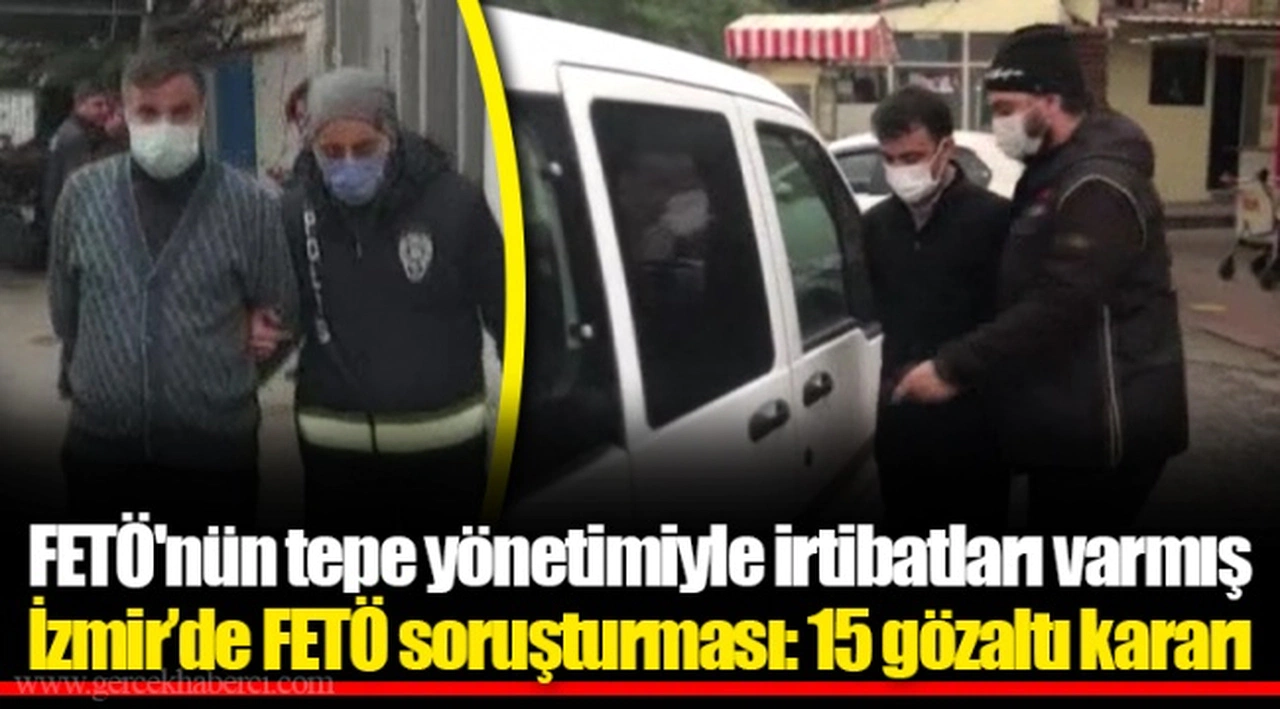 FETÖ'nün tepe yönetimiyle irtibatları varmış