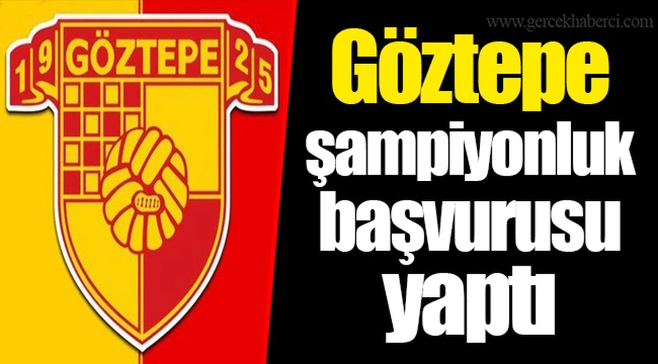 Göztepe şampiyonluk başvurusu yaptı