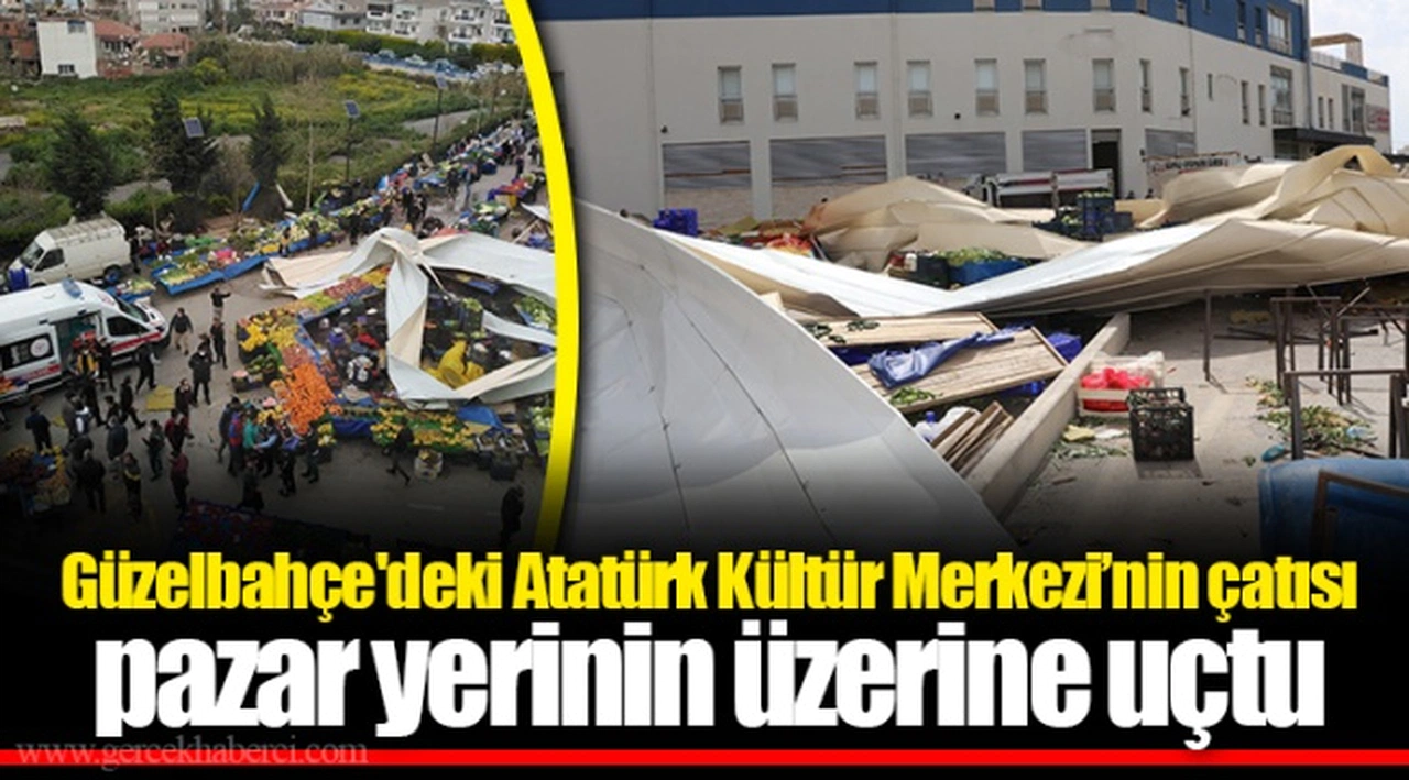 Güzelbahçe'deki Atatürk Kültür Merkezi'nin çatısı pazar yerinin üzerine uçtu