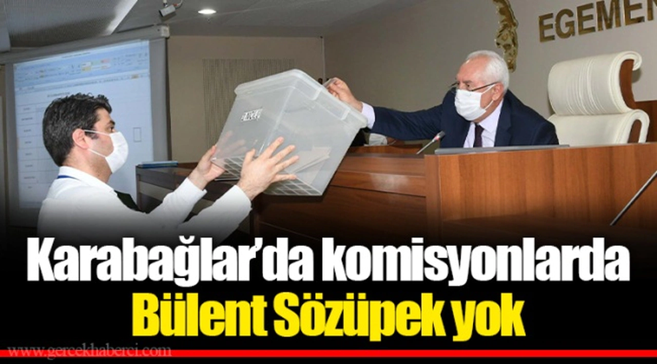 Karabağlar’da komisyonlarda Bülent Sözüpek yok