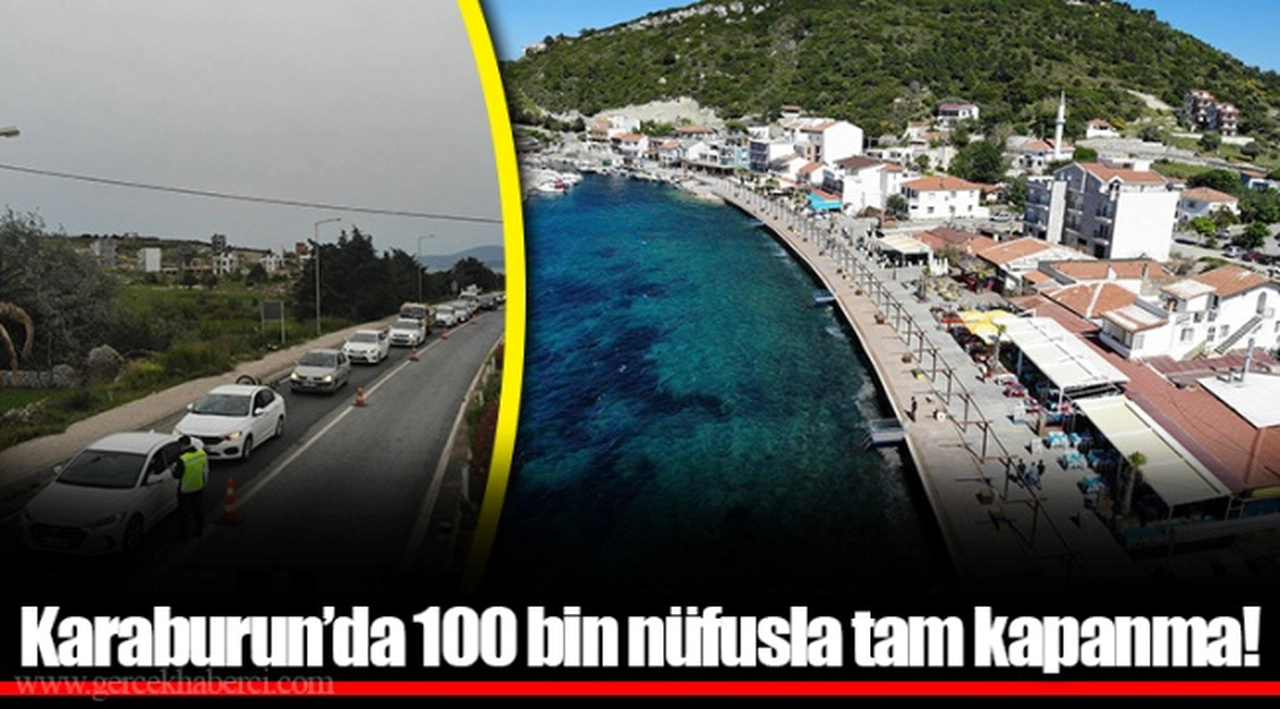 Karaburun’da 100 bin nüfusla tam kapanma! 