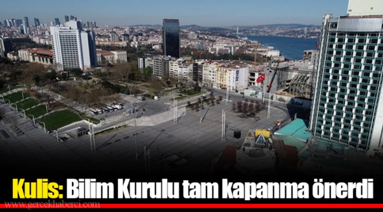 Kulis: Bilim Kurulu tam kapanma önerdi