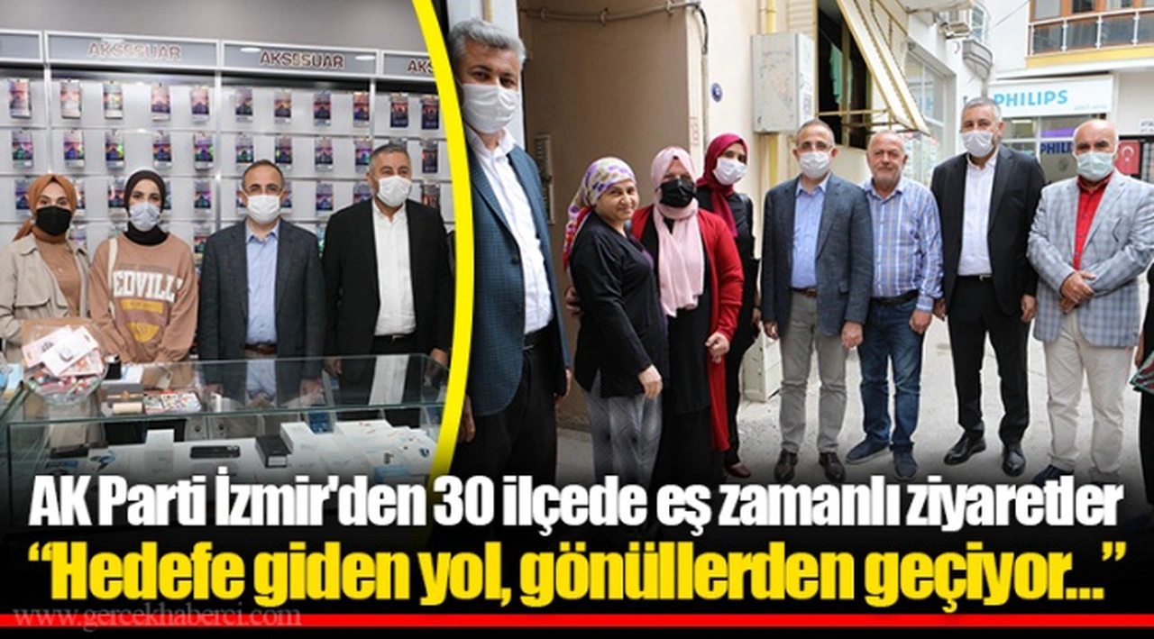 AK Parti İzmir'den 30 ilçede eş zamanlı ziyaretler “Hedefe giden yol, gönüllerden geçiyor…”