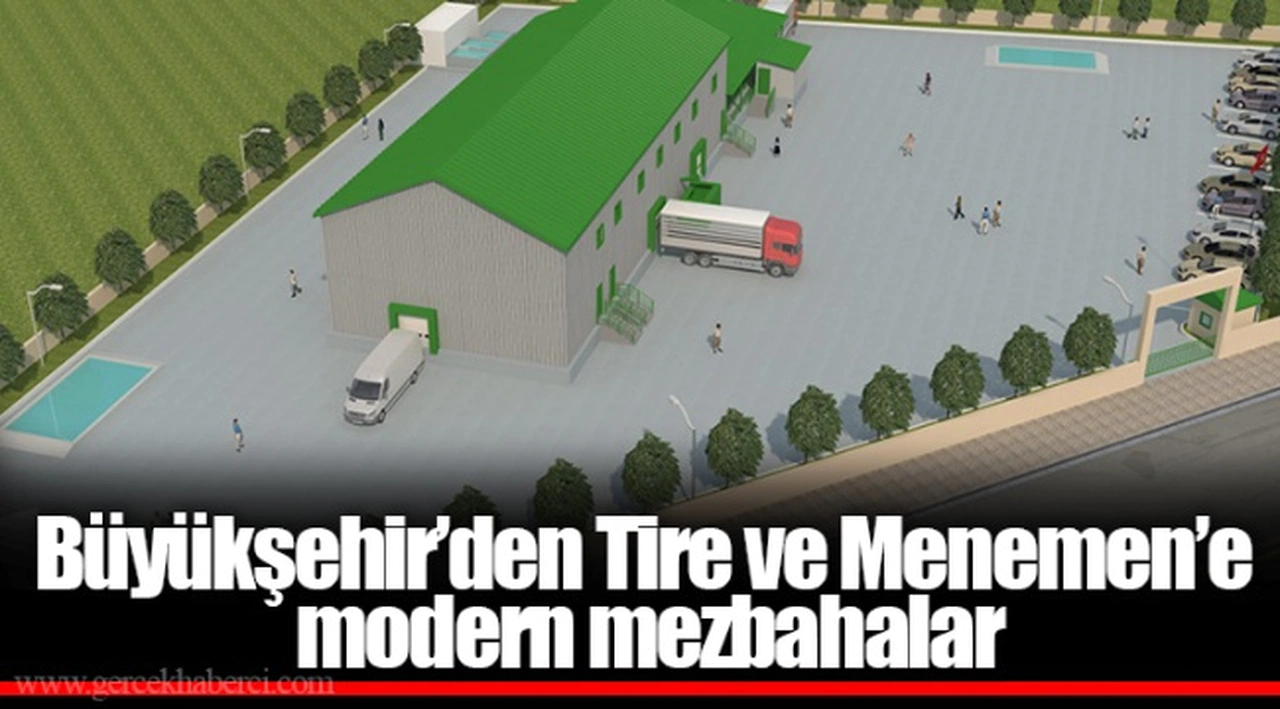 Büyükşehir’den Tire ve Menemen’e modern mezbahalar