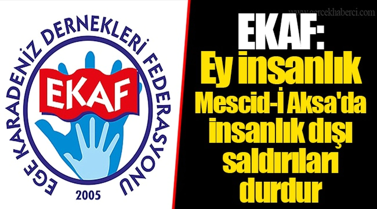 EKAF: Ey insanlık Mescid-İ Aksa'da insanlık dışı saldırıları durdur
