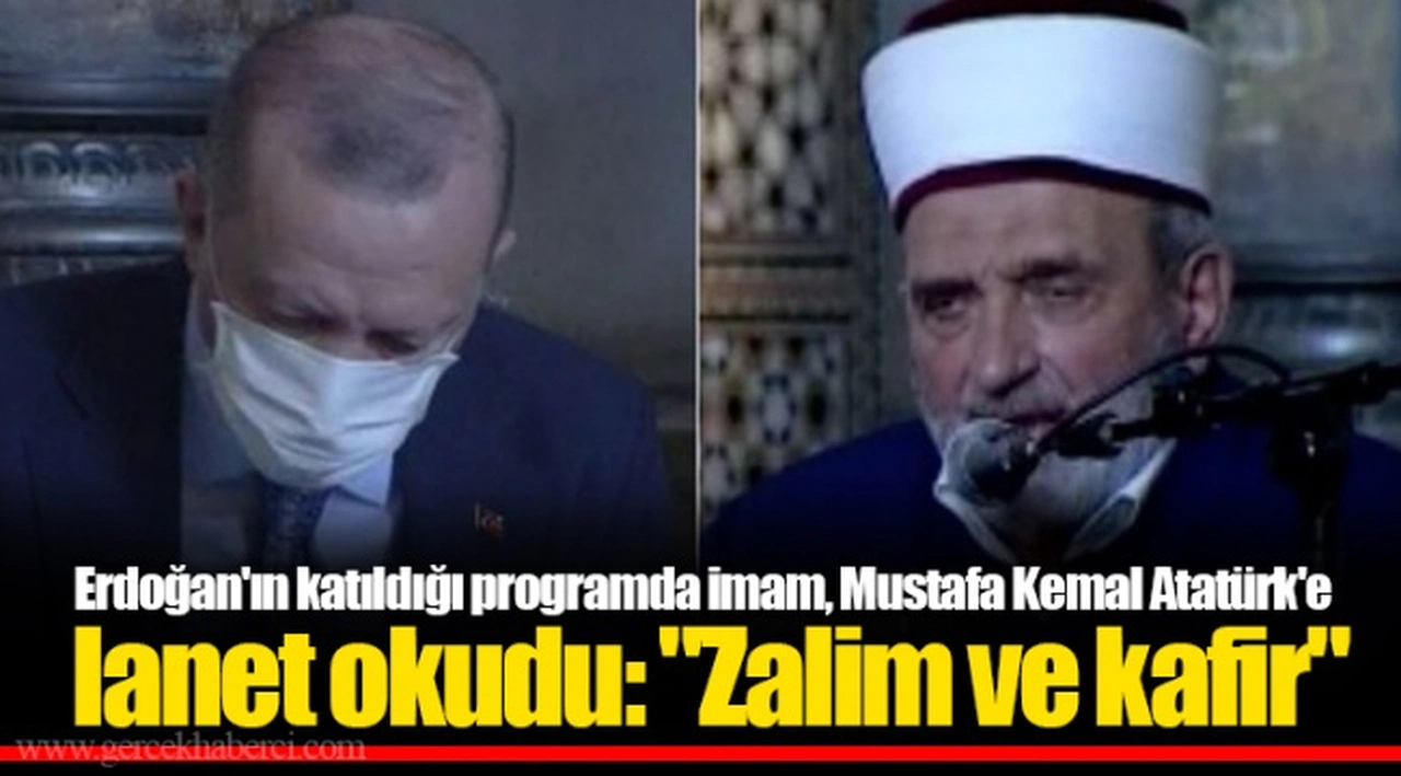 Erdoğan'ın katıldığı programda imam, Mustafa Kemal Atatürk'e lanet okudu: "Zalim ve kafir"