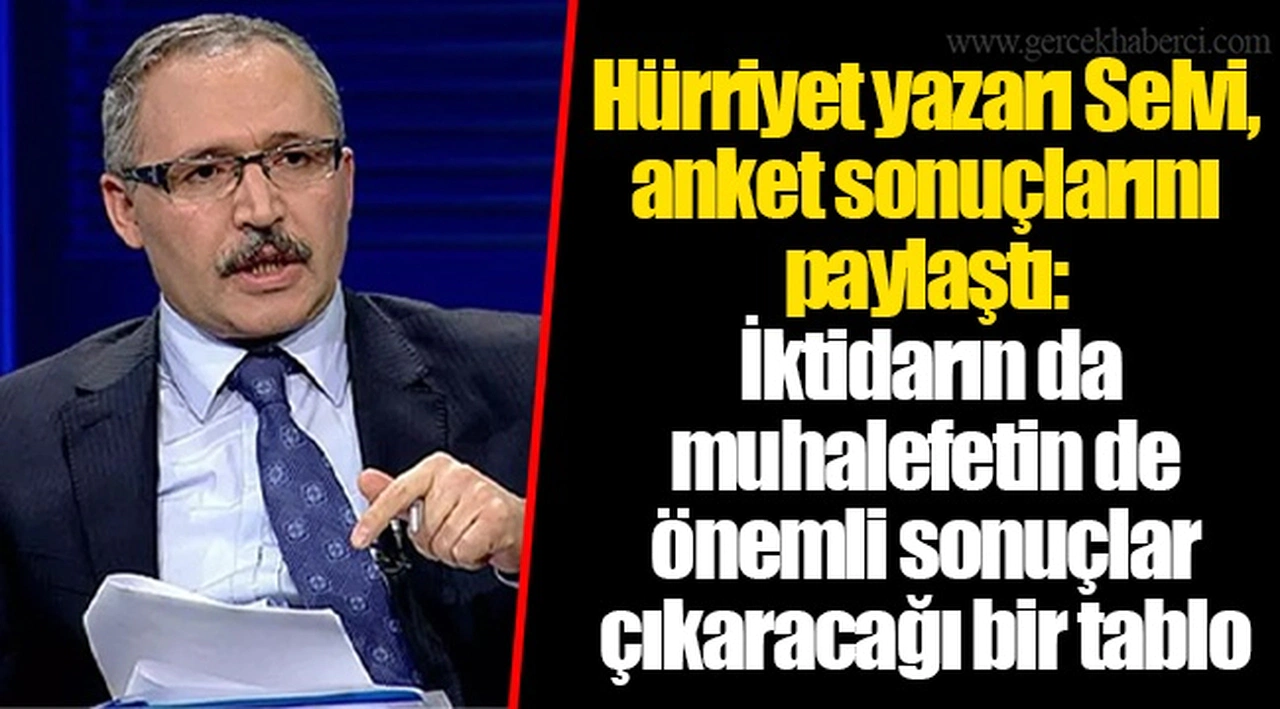 Hürriyet yazarı Selvi, anket sonuçlarını paylaştı: İktidarın da muhalefetin de önemli sonuçlar çıkaracağı bir tablo