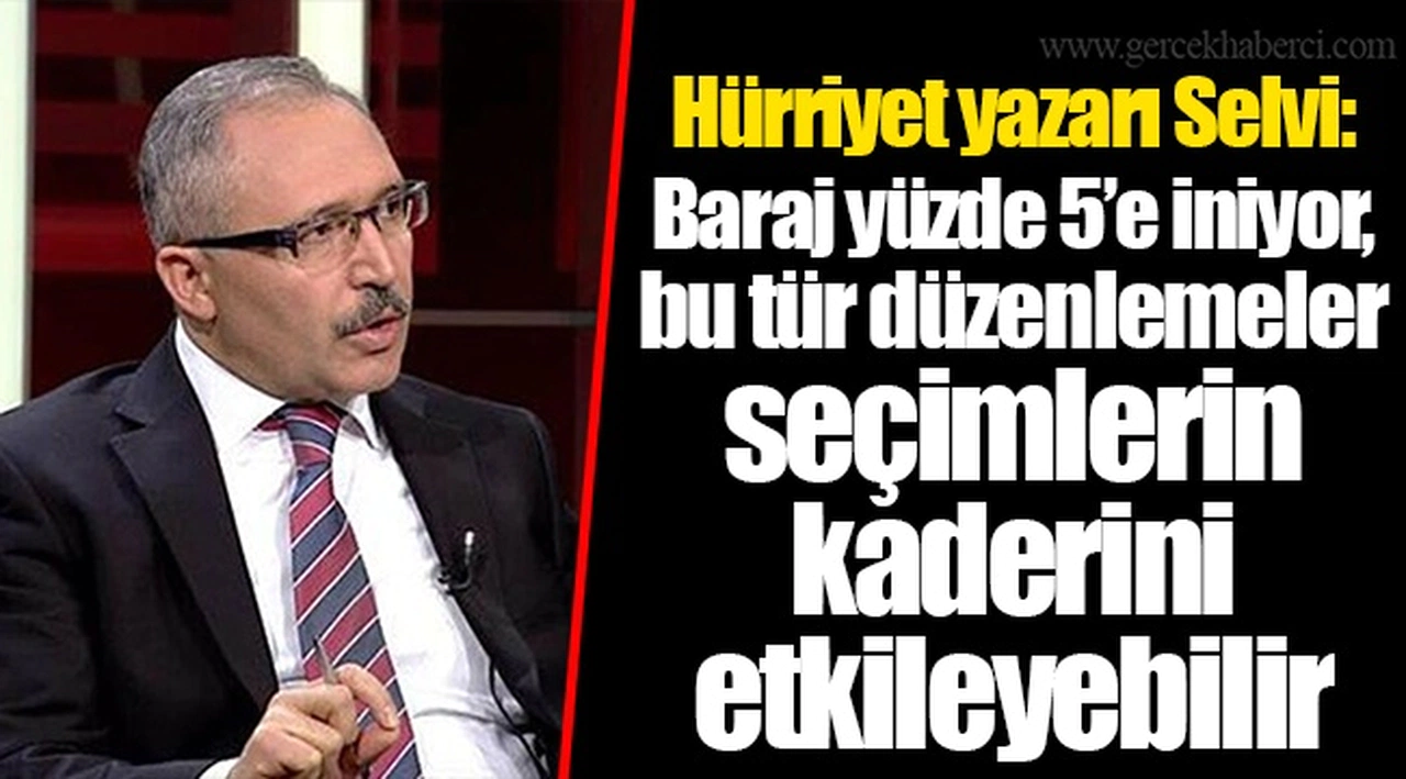 Hürriyet yazarı Selvi: Baraj yüzde 5’e iniyor, bu tür düzenlemeler seçimlerin kaderini etkileyebilir
