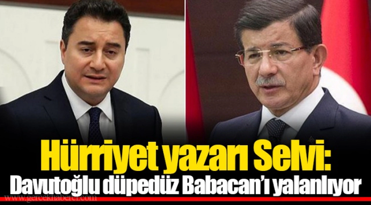 Hürriyet yazarı Selvi: Davutoğlu düpedüz Babacan’ı yalanlıyor