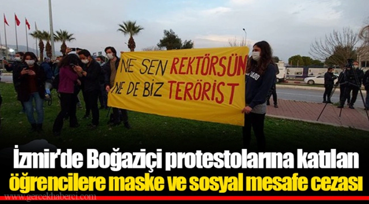 İzmir'de Boğaziçi protestolarına katılan öğrencilere maske ve sosyal mesafe cezası